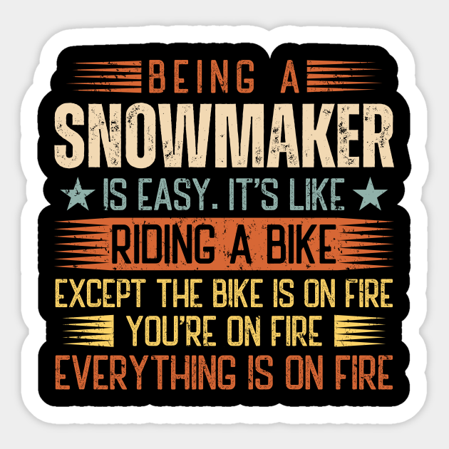 Being A Snowmaker Is Easy Snowmaker Sticker TeePublic
